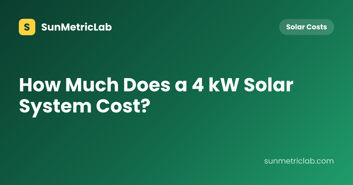 How Much Does a 4 kW Solar System Cost?