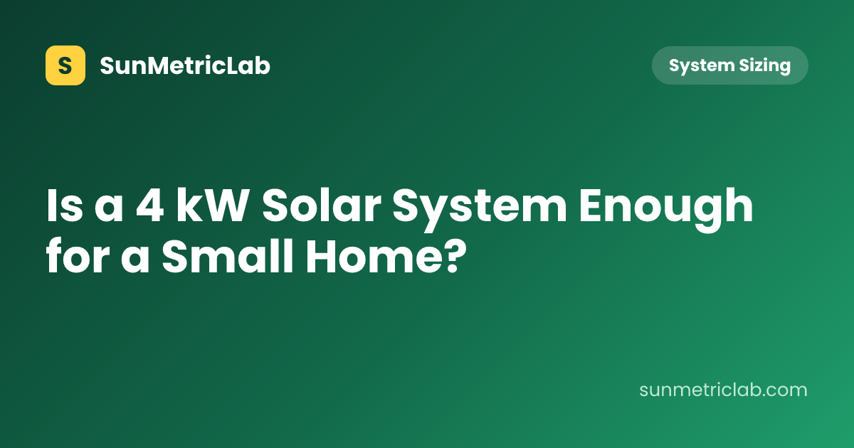 Is a 4 kW Solar System Enough for a Small Home?
