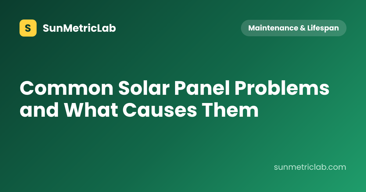 Common Solar Panel Problems and What Causes Them