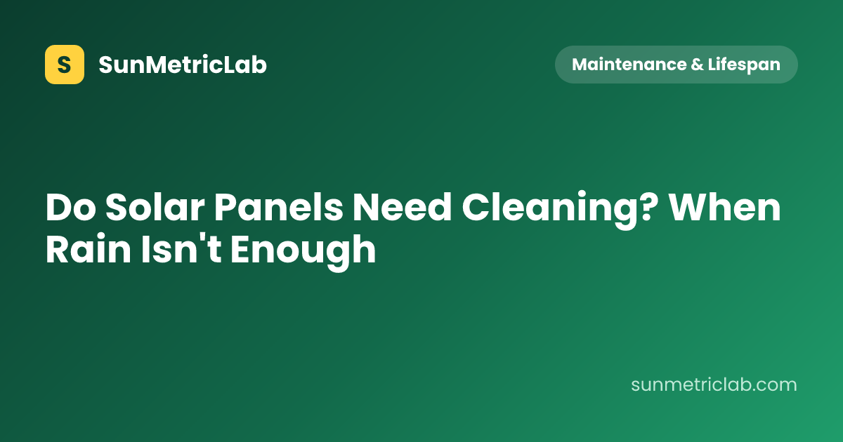 Do Solar Panels Need Cleaning? When Rain Isn't Enough