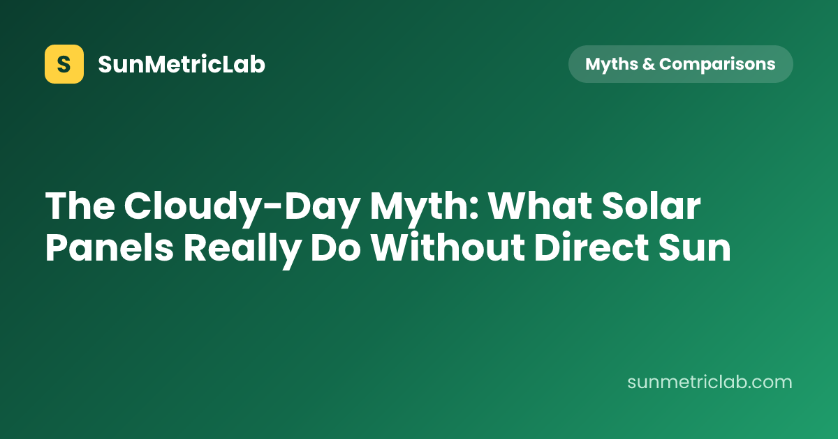The Cloudy-Day Myth: What Solar Panels Really Do Without Direct Sun