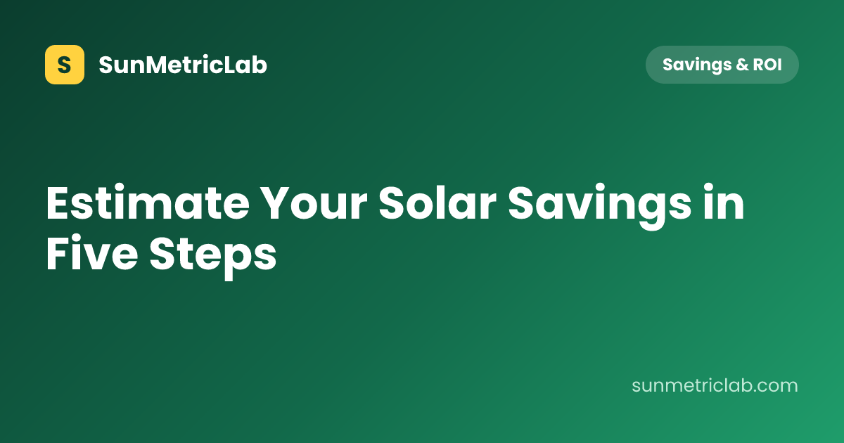 Estimate Your Solar Savings in Five Steps