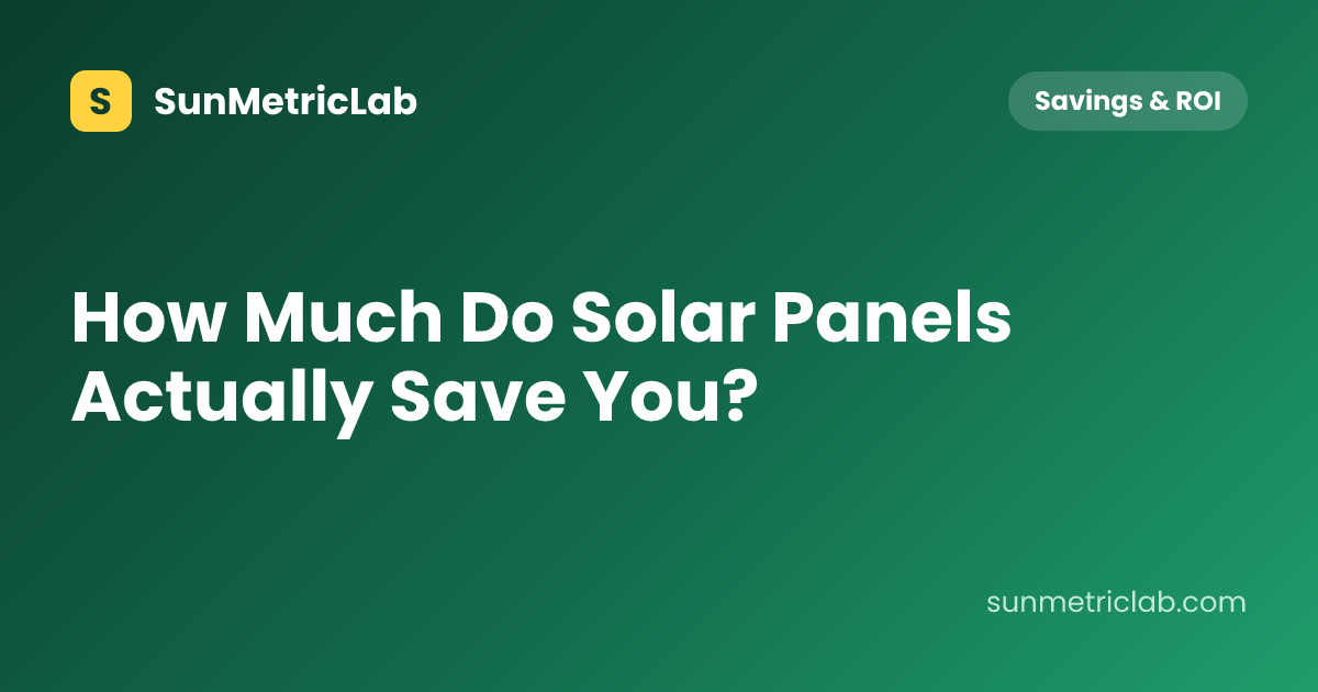 How Much Do Solar Panels Actually Save You?