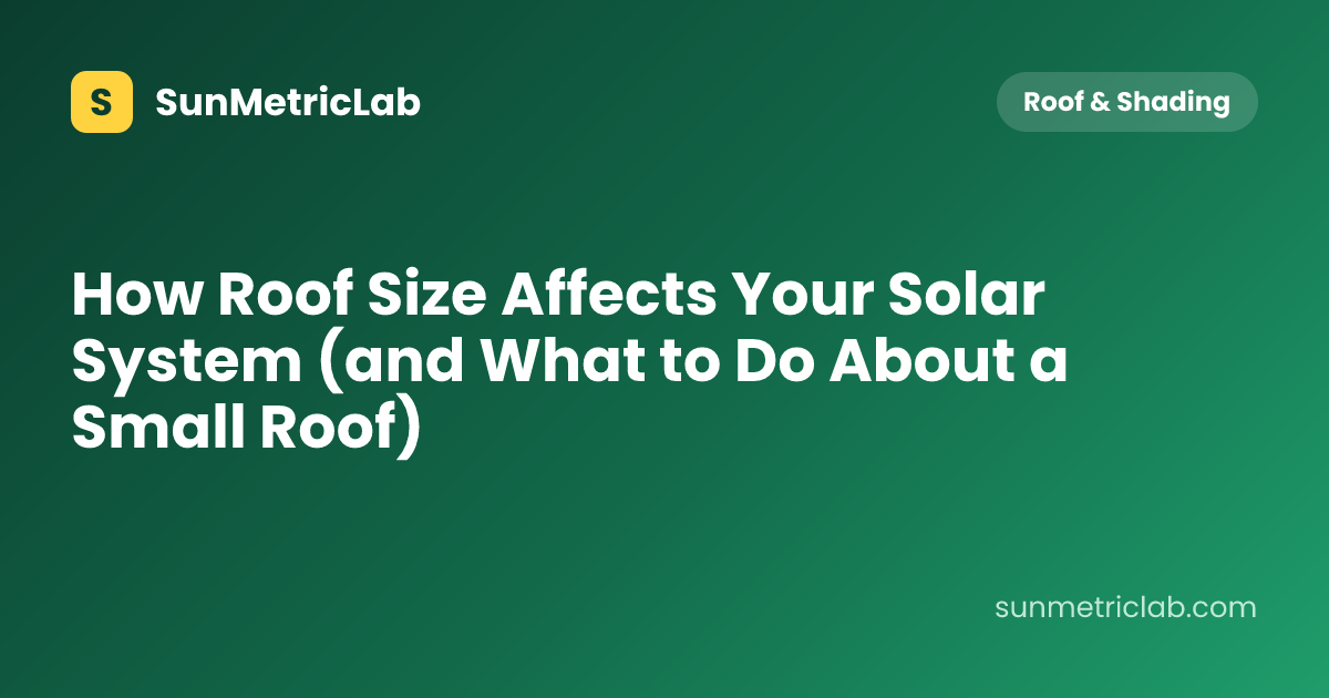 How Roof Size Affects Your Solar System (and What to Do About a Small Roof)