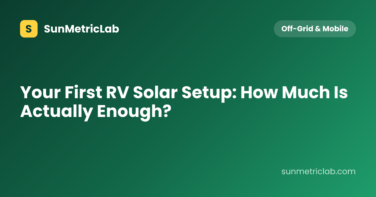 Your First RV Solar Setup: How Much Is Actually Enough?