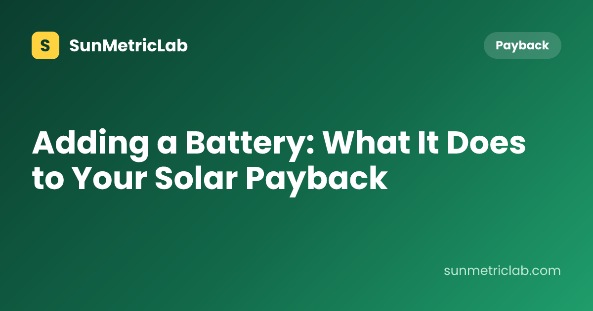Adding a Battery: What It Does to Your Solar Payback