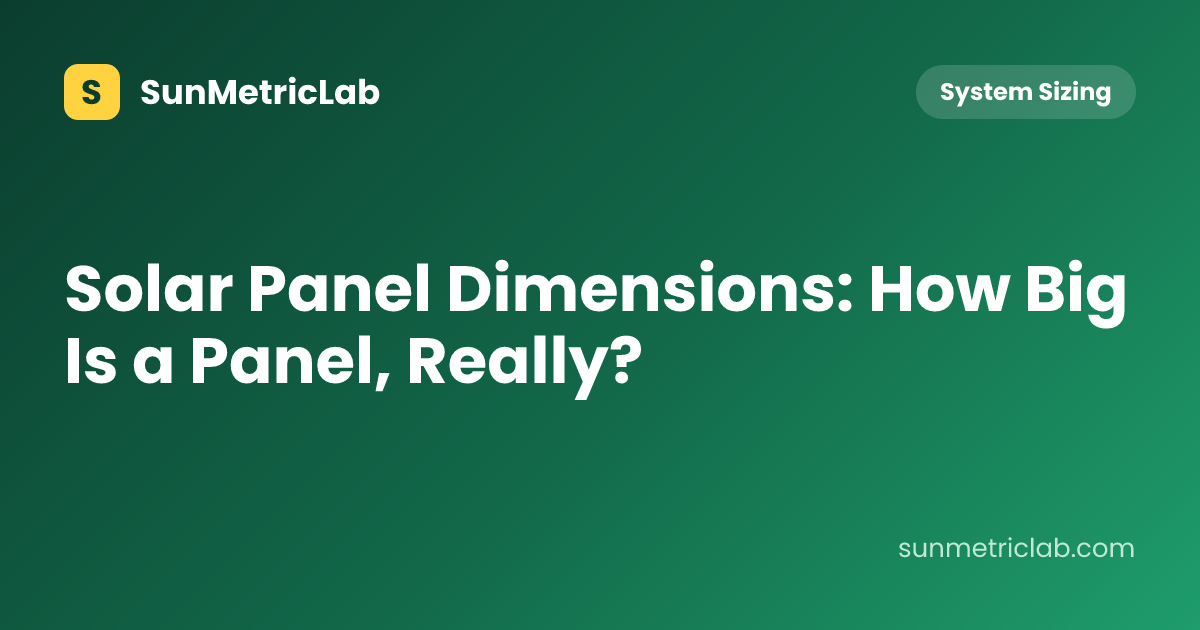 Solar Panel Dimensions: How Big Is a Panel, Really?