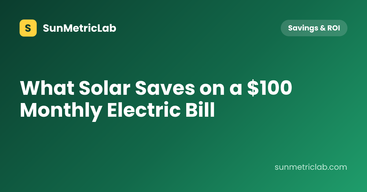What Solar Saves on a $100 Monthly Electric Bill