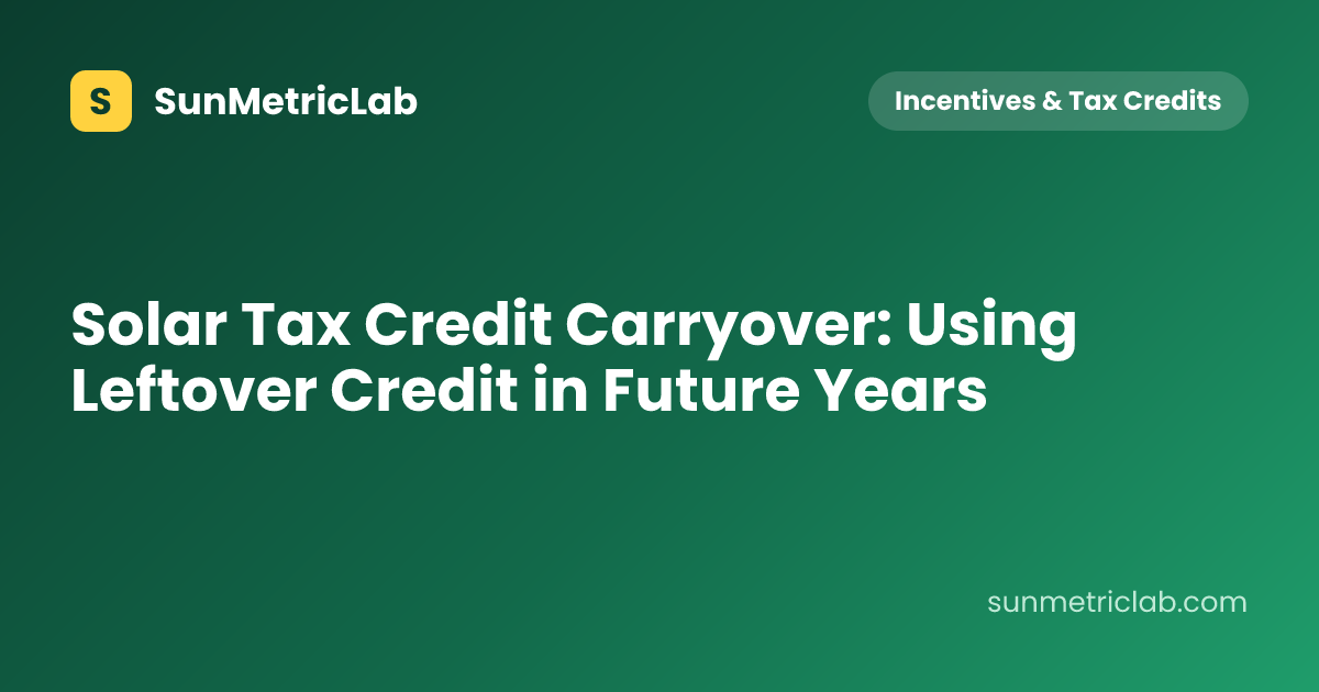 Solar Tax Credit Carryover: Using Leftover Credit in Future Years